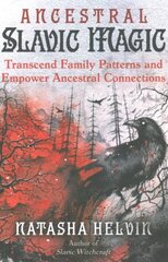 Ancestral Slavic Magic: Transcend Family Patterns and Empower Ancestral Connections hinta ja tiedot | Elämäntaitokirjat | hobbyhall.fi