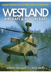 Westland Aircraft & Rotorcraft: Secret Projects & Cutting-Edge Technology hinta ja tiedot | Yhteiskunnalliset kirjat | hobbyhall.fi