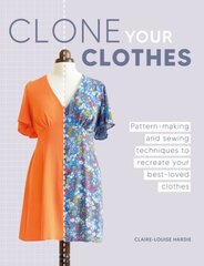 Clone Your Clothes: Pattern-Making and Sewing Techniques to Recreate Your Best-Loved Clothes hinta ja tiedot | Terveys- ja ravitsemuskirjat | hobbyhall.fi