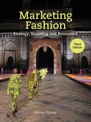 Marketing Fashion Third Edition: Strategy, Branding and Promotion hinta ja tiedot | Taidekirjat | hobbyhall.fi