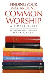 Finding Your Way Around Common Worship 2nd edition: A Simple Guide hinta ja tiedot | Hengelliset kirjat ja teologia | hobbyhall.fi