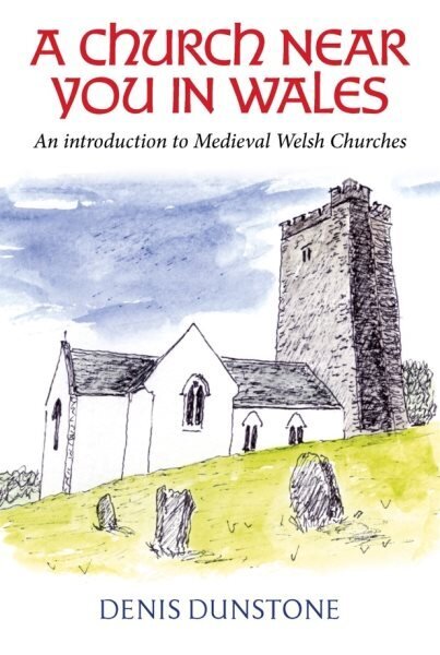 Church Near You in Wales: An introduction to medieval Welsh churches hinta ja tiedot | Hengelliset kirjat ja teologia | hobbyhall.fi