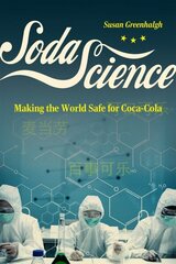 Soda Science: Making the World Safe for Coca-Cola hinta ja tiedot | Yhteiskunnalliset kirjat | hobbyhall.fi