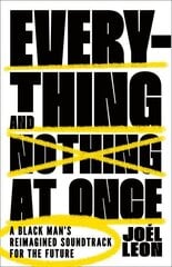 Everything and Nothing at Once: A Black Man's Reimagined Soundtrack for the Future hinta ja tiedot | Yhteiskunnalliset kirjat | hobbyhall.fi