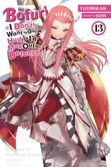 Bofuri: I Don't Want to Get Hurt, so I'll Max Out My Defense., Vol. 13 (light novel): Volume 13 hinta ja tiedot | Fantasia- ja scifi-kirjallisuus | hobbyhall.fi