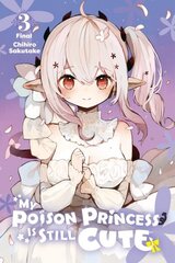 My Poison Princess Is Still Cute, Vol. 3: Volume 3 hinta ja tiedot | Fantasia- ja scifi-kirjallisuus | hobbyhall.fi