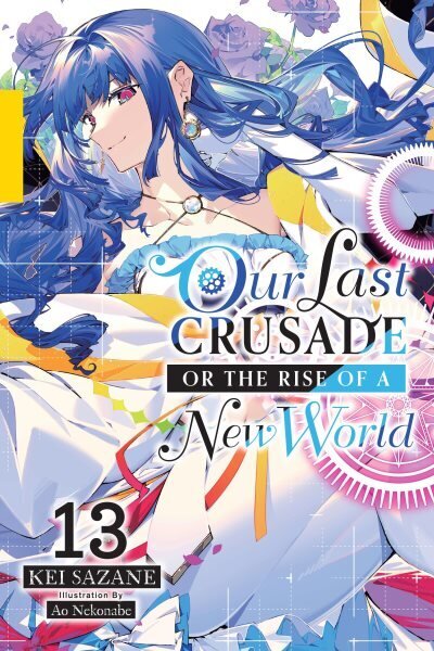 Our Last Crusade or the Rise of a New World, Vol. 13 (light novel) hinta ja tiedot | Fantasia- ja scifi-kirjallisuus | hobbyhall.fi