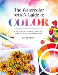 The Watercolor Artist's Guide to Color: A Visual Guide to Choosing and Using Color to Bring Your Paintings to Life hinta ja tiedot | Terveys- ja ravitsemuskirjat | hobbyhall.fi