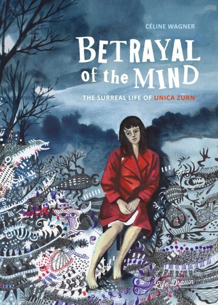 Betrayal of the Mind: The Surreal Life of Unica Zürn hinta ja tiedot | Fantasia- ja scifi-kirjallisuus | hobbyhall.fi