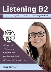 Listening B2: Six practice tests for the Cambridge B2 First: Answers and audio included hinta ja tiedot | Vieraiden kielten oppimateriaalit | hobbyhall.fi