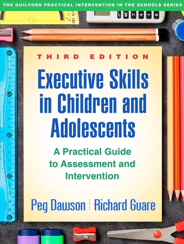 Executive Skills in Children and Adolescents, Third Edition: A Practical Guide to Assessment and Intervention 3rd edition hinta ja tiedot | Yhteiskunnalliset kirjat | hobbyhall.fi