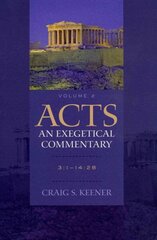 Acts: An Exegetical Commentary 3:114:28 hinta ja tiedot | Hengelliset kirjat ja teologia | hobbyhall.fi