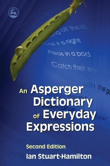 Asperger Dictionary of Everyday Expressions 2nd Revised edition hinta ja tiedot | Yhteiskunnalliset kirjat | hobbyhall.fi