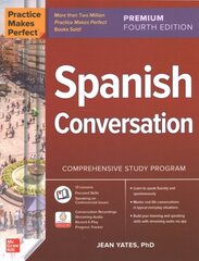 Practice Makes Perfect: Spanish Conversation, Premium Fourth Edition 4th edition hinta ja tiedot | Vieraiden kielten oppimateriaalit | hobbyhall.fi