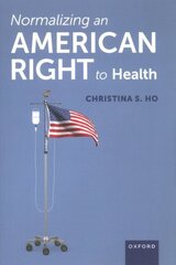 Normalizing an American Right to Health hinta ja tiedot | Talouskirjat | hobbyhall.fi