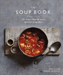 Soup Book: 200 Recipes, Season by Season hinta ja tiedot | Keittokirjat | hobbyhall.fi