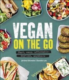 Vegan on the Go: Fast, Easy, AffordableAnytime, Anywhere hinta ja tiedot | Keittokirjat | hobbyhall.fi