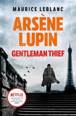 Arsène Lupin, Gentleman-Thief: the inspiration behind the hit Netflix TV series, LUPIN hinta ja tiedot | Jännityskirjat ja dekkarit | hobbyhall.fi