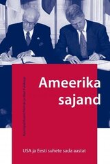 Ameerika sajand. USA ja Eesti suhete sada aastat hinta ja tiedot | Historiakirjat | hobbyhall.fi