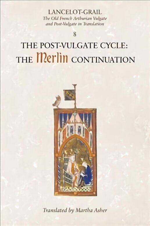 Lancelot-Grail: 8. The Post Vulgate Cycle. The Merlin Continuation: The Old French Arthurian Vulgate and Post-Vulgate in Translation hinta ja tiedot | Historiakirjat | hobbyhall.fi