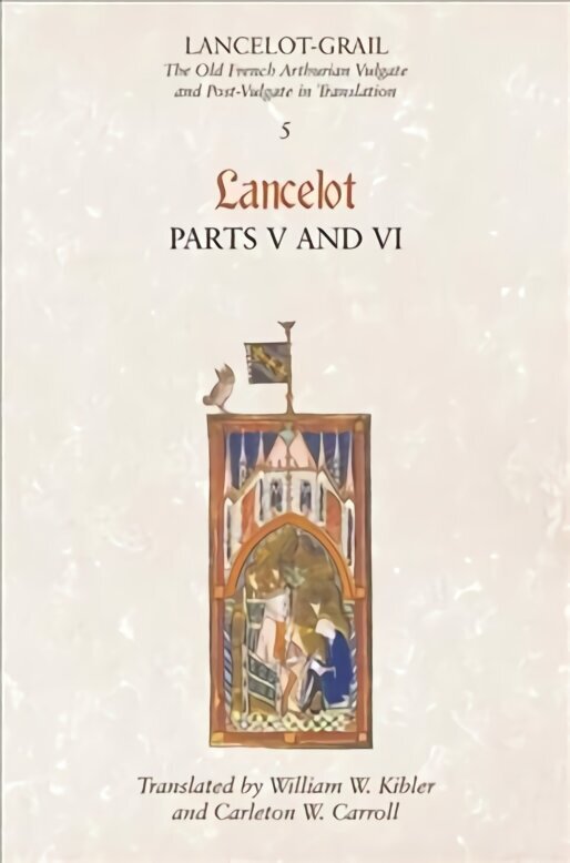 Lancelot-Grail: 5. Lancelot part V and VI: The Old French Arthurian Vulgate and Post-Vulgate in Translation hinta ja tiedot | Historiakirjat | hobbyhall.fi