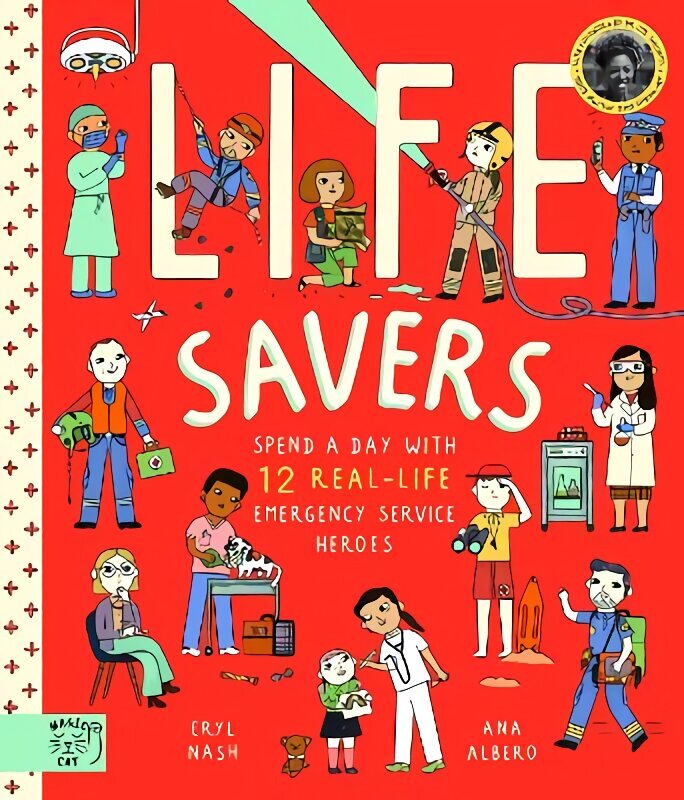 Life Savers: Spend a day with 12 real-life emergency service heroes hinta ja tiedot | Nuortenkirjat | hobbyhall.fi