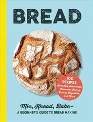 Bread: Mix, Knead, BakeA Beginner's Guide to Bread Making hinta ja tiedot | Keittokirjat | hobbyhall.fi