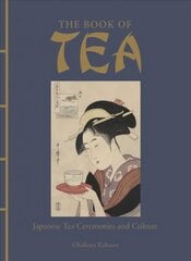 Book of Tea: Japanese Tea Ceremonies and Culture hinta ja tiedot | Keittokirjat | hobbyhall.fi