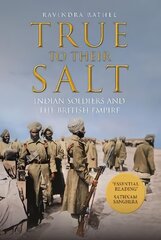 True to Their Salt: Indian Soldiers and the British Empire hinta ja tiedot | Historiakirjat | hobbyhall.fi