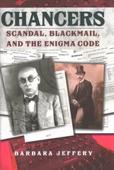 Chancers: Scandal, Blackmail, and the Enigma Code hinta ja tiedot | Historiakirjat | hobbyhall.fi