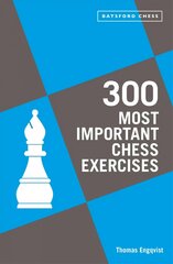 300 Most Important Chess Exercises: Study five a week to be a better chessplayer hinta ja tiedot | Lasten tietokirjat | hobbyhall.fi