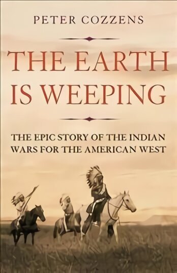 Earth is Weeping: The Epic Story of the Indian Wars for the American West Main hinta ja tiedot | Historiakirjat | hobbyhall.fi