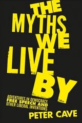 Myths We Live By: Adventures in Democracy, Free Speech and Other Liberal Inventions Main hinta ja tiedot | Historiakirjat | hobbyhall.fi