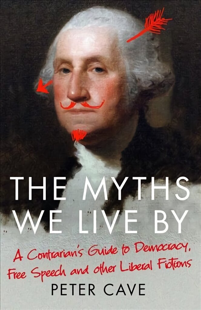 Myths We Live By: A Contrarian's Guide to Democracy, Free Speech and Other Liberal Fictions Main hinta ja tiedot | Historiakirjat | hobbyhall.fi