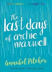 Last Days of Archie Maxwell hinta ja tiedot | Nuortenkirjat | hobbyhall.fi