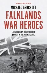 Falklands War Heroes: Extraordinary true stories of bravery in the South Atlantic hinta ja tiedot | Historiakirjat | hobbyhall.fi