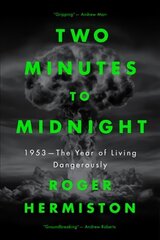 Two Minutes to Midnight: 1953 - The Year of Living Dangerously hinta ja tiedot | Historiakirjat | hobbyhall.fi