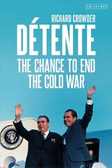 Détente: The Chance to End the Cold War hinta ja tiedot | Historiakirjat | hobbyhall.fi