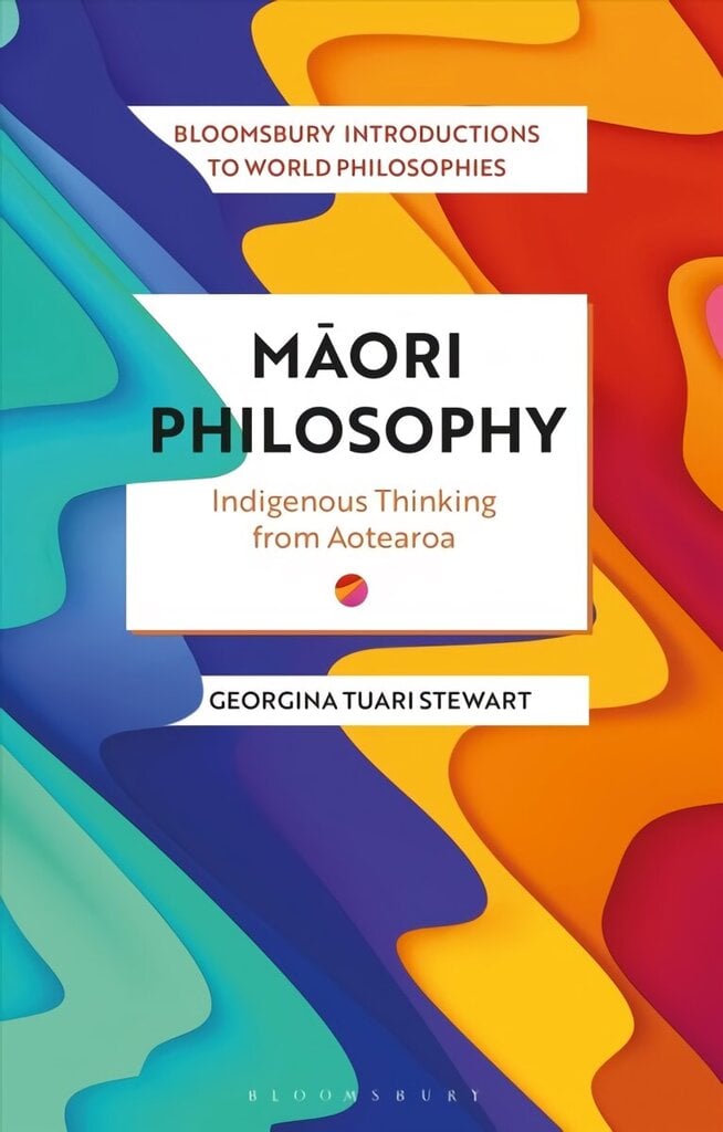 Maori Philosophy: Indigenous Thinking from Aotearoa hinta ja tiedot | Historiakirjat | hobbyhall.fi