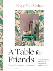 Table for Friends: The Art of Cooking for Two or Twenty hinta ja tiedot | Keittokirjat | hobbyhall.fi