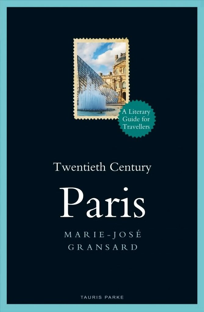 Twentieth Century Paris: 1900-1950: A Literary Guide for Travellers hinta ja tiedot | Historiakirjat | hobbyhall.fi