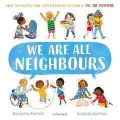 We Are All Neighbours: From the creators of All Are Welcome hinta ja tiedot | Vauvakirjat | hobbyhall.fi