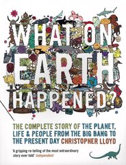 What on Earth Happened?: The Complete Story of the Planet, Life and People from the Big Bang to the Present Day hinta ja tiedot | Historiakirjat | hobbyhall.fi