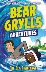 Bear Grylls Adventure 4: The Sea Challenge: by bestselling author and Chief Scout Bear Grylls hinta ja tiedot | Nuortenkirjat | hobbyhall.fi