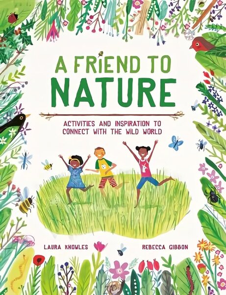 Friend to Nature: Activities and Inspiration to Connect With the Wild World