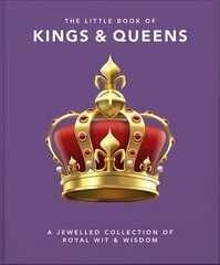 Little Book of Kings & Queens: A Jewelled Collection of Royal Wit & Wisdom hinta ja tiedot | Historiakirjat | hobbyhall.fi