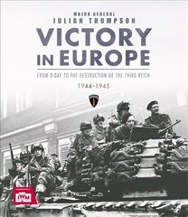 Victory in Europe: From D-Day to the Destruction of the Third Reich, 1944-1945 hinta ja tiedot | Historiakirjat | hobbyhall.fi