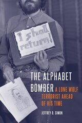 Alphabet Bomber: A Lone Wolf Terrorist Ahead of His Time hinta ja tiedot | Historiakirjat | hobbyhall.fi