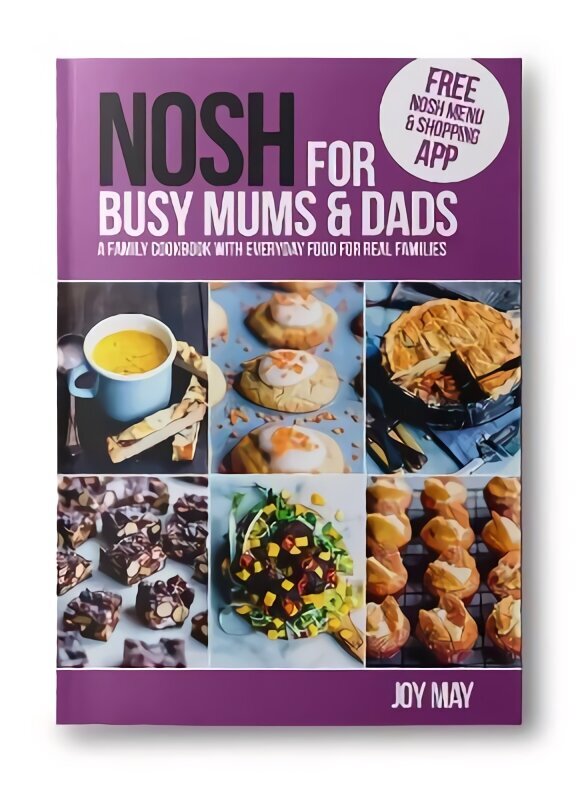 NOSH for Busy Mums and Dads: A Family Cookbook with Everyday Food for Real Families 2nd New edition hinta ja tiedot | Keittokirjat | hobbyhall.fi