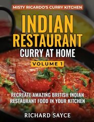 INDIAN RESTAURANT CURRY AT HOME VOLUME 1: Misty Ricardo's Curry Kitchen hinta ja tiedot | Keittokirjat | hobbyhall.fi